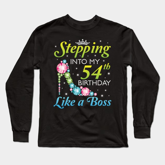 Stepping Into My 54th Birthday Like A Boss I Was Born In 1966 Happy Birthday 54 Years Old Long Sleeve T-Shirt by joandraelliot